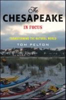 The Chesapeake in Focus: Transforming the Natural World 1421424754 Book Cover