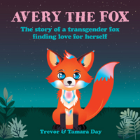 Avery the Fox: The Story of a Transgender Fox Finding Love for Herself 1998129934 Book Cover