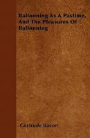 Ballooning As A Pastime, And The Pleasures Of Ballooning 1446503372 Book Cover