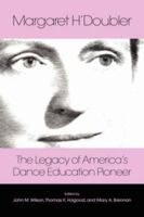 Margaret H'Doubler: The Legacy of America's Dance Education Pioneer 193404329X Book Cover