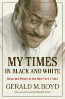 My Times in Black and White: Race and Power at the New York Times 155652952X Book Cover