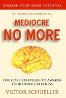 Mediocre No More 1482530090 Book Cover