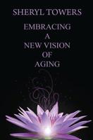 Embracing a New Vision of Aging 1948679116 Book Cover