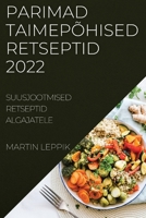 Parimad Taimepõhised Retseptid 2022: Suusjootmised Retseptid Algajatele 183752064X Book Cover
