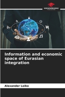 Information and economic space of Eurasian integration 6205741326 Book Cover
