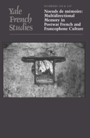 Yale French Studies, Number 118/119: Noeuds de mémoire: Multidirectional Memory in Postwar French and Francophone Culture 0300118856 Book Cover