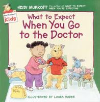 What to Expect When You Go to the Doctor (What to Expect Kids) 0694013242 Book Cover