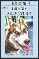 Thunder's Grand Adventure: Book 1 B0BVNTYFB8 Book Cover