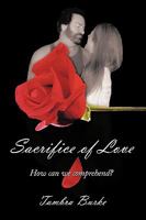 Sacrifice of Love: How Can We Comprehend? 1438912196 Book Cover