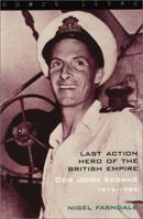 Last Action Hero of the British Empire: Cdr John Kerans 1915-1985 0571208258 Book Cover
