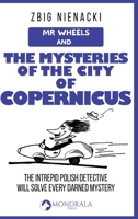 Mr. Wheels and the Mysteries of the City of Copernicus (Mr. Wheels, the Intrepid Art Detective) 2919820915 Book Cover