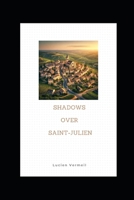 Shadows over Saint-Julien B0F1CYW75S Book Cover