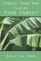Create Your Own Florida Food Forest 151719766X Book Cover
