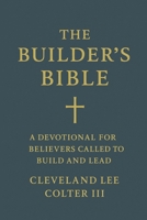 The Builder's Bible: A Devotional for Believers Called to Build and Lead B0G2ZVMRMP Book Cover
