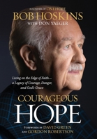 Courageous Hope: Living on the Edge of Faith ? A Legacy of Courage, Danger, and God’s Grace B0FG7GHJ1B Book Cover