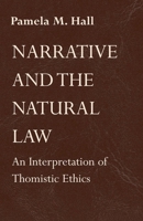 Narrative and the Natural Law: An Interpretation of Thomistic Ethics 026801485X Book Cover