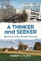 A Thinker and Seeker: My Journey To Be a Biomedical Scientist 1627343415 Book Cover