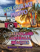 Color My Photo: Queensland Australia Beaches B0BXNKWXXP Book Cover