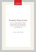Franklin's Father Josiah: Life of a Colonial Boston Tallow Chandler, 1657-1745 (Transactions of the American Philosophical Society) 0871699036 Book Cover