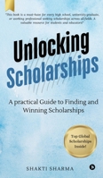 Unlocking Scholarships: A practical guide to finding and winning scholarships B0FKBTZFG5 Book Cover