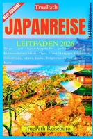JAPANREISE LEITFADEN 2026: Tokyo-und Kyoto-Ausgabe:Die perfekte Route für Erstbesucher mit Insider-Tipps,7- und 14-tägigen ... mit detaillierter Karte (German Edition) B0GB7H5N41 Book Cover