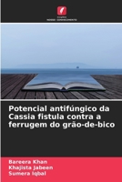 Potencial antifúngico da Cassia fistula contra a ferrugem do grão-de-bico (Portuguese Edition) 6630380436 Book Cover