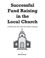 Successful Fund Raising in the Local Church: Manual/workbook 1792359853 Book Cover