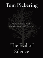 The Evil of Silence: Woke Culture And The Mechanics Of Tyranny 1919633707 Book Cover