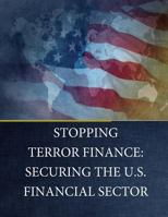 Stopping Terror Finance: Securing the U.S. Financial Sector 1542398681 Book Cover