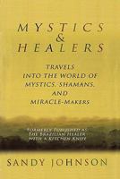 Mystics and Healers: Travels into the World of Mystics, Shamans and Miracle-Makers 1419689312 Book Cover