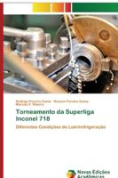 Torneamento da Superliga Inconel 718: Diferentes Condições de Lubrirefrigeração 6139655382 Book Cover