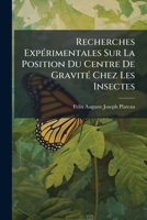 Recherches Experimentales Sur La Position Du Centre De Gravite Chez Les Insectes (1872) 1149148373 Book Cover