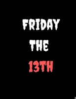 Friday The 13th: Notebook: College Ruled Notebook 8.5 x 11 Friday the 13th Halloween Notebooks 1693048817 Book Cover