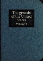 The Genesis of the United States Volume 2 5518904827 Book Cover