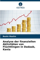Analyse der finanziellen Aktivitäten von Flüchtlingen in Dadaab, Kenia (German Edition) 6206805786 Book Cover