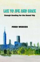 LAX to JFK and Back: Enough Reading for the Round Trip 0595363172 Book Cover