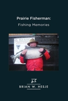 Prairie Fisherman: Fishing Memories 1999441850 Book Cover