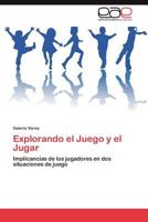 Explorando El Juego y El Jugar 3659048941 Book Cover