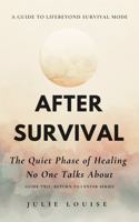 After Survival: The Quiet Phase of Healing No One Talks About (Return to Center Series) B0H7WNLSCX Book Cover