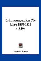 Erinnerungen An Die Jahre 1807-1813 (1859) 1161162755 Book Cover