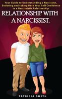 Relationship with a Narcissist:: Your Guide to Understanding, Enduring and taking Back Your Self Confidence in a Narcis-sistic Relationship 1545300038 Book Cover