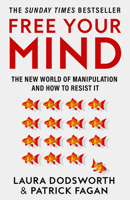 Free Your Mind: The new world of manipulation and how to resist it 0008600856 Book Cover