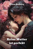 Keine Mutter ist perfekt (German Edition) B0CRDQCDNC Book Cover