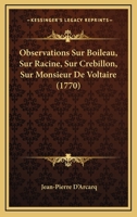 Observations Sur Boileau, Sur Racine, Sur Crebillon, Sur Monsieur De Voltaire (1770) 1166173348 Book Cover