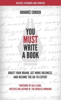 You Must Write a Book: Boost Your Brand, Get More Business, and Become the Go-To Expert 1947665243 Book Cover