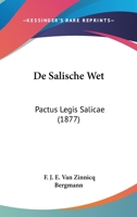 De Salische Wet: Pactus Legis Salicae (1877) 1160410836 Book Cover