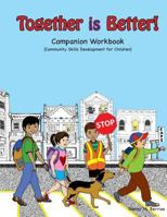 Together Is Better! Companion Workbook: Community-Building Skills Development for Children 1545484988 Book Cover