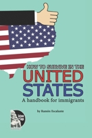 HOW TO SURVIVE IN THE UNITED STATES: A handbook for immigrants B0B8XDF1J8 Book Cover