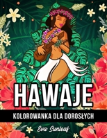 Hawaje Kolorowanka Dla Dorosłych B0BL54MPQG Book Cover