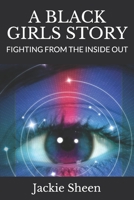 A BLACK GIRLS STORY: FIGHTING FROM THE INSIDE OUT B0923WHQMW Book Cover